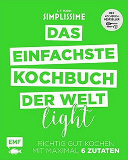 Simplissime - Das einfachste Kochbuch der Welt Light : Richtig gut kochen mit maximal 6 Zutaten