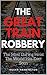 The Great Train Robbery by Roger Harrington