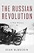 The Russian Revolution by Sean McMeekin