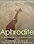 Aphrodite: The Origins and ...
