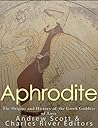 Aphrodite: The Origins and History of the Greek Goddess of Love Book cover for Aphrodite: The Origins and History of the Greek Goddess of Love