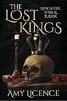 Book cover for The Lost Kings: Lancaster, York and Tudor