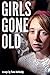 Girls Gone Old