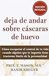 DEJA DE ANDAR SOBRE CÁSCARAS DE HUEVO. EDICIÓN REVISADA