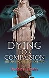 Dying for Compassion by Barbara Golder