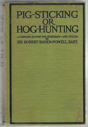 Pig-Sticking or Hog-Hunting; A Complete Account for Sportsmen and Other Persons