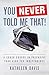 You Never Told Me That! A Crash Course in Preparing Your Kids... by Kathleen Davis
