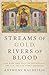 Streams of Gold, Rivers of Blood: The Rise and Fall of Byzantium, 955 A.D. to the First Crusade (Onassis Series in Hellenic Culture)