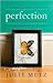Perfection - A Memoir Of Betrayal And Renewal