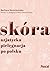 Skóra. Azjatycka pielęgnacja po polsku by Barbara Kwiatkowska