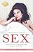 Sex: The Ultimate Guide to ...