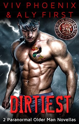 Dirtiest: 2 Paranormal Older Man Novellas (Curvy First Alpha Love Book 1)