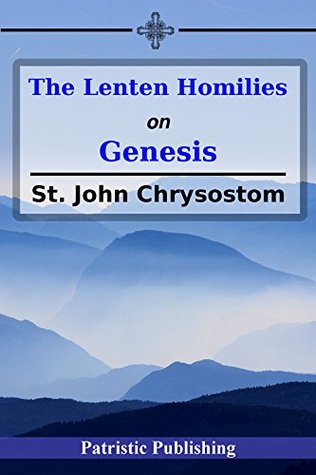 The Lenten Homilies On Genesis