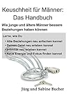 Keuschheit für Männer: Das Handbuch: Wie junge und ältere Männer bessere Beziehungen haben können (Keuschheitsgelübde für Sie 1) (German Edition)