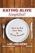 Eating Alive Simplified!: How to Eat Your Way to Great Health