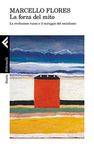 La forza del mito: La rivoluzione russa e il miraggio del socialismo (Kindle Edition)