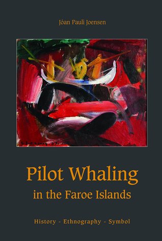 Pilot Whaling in the Faroe Islands. History - Ethnography - Symbol