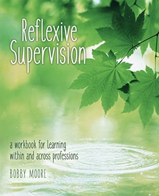 Reflexive Supervision: a workbook for learning within and across professions