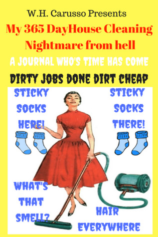 My 365 Day House Cleaning Nightmare From Hell: A Journal Who's Time Has Come (Paperback)