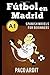 Spanish Novels: Fútbol en Madrid (Spanish Novels for Beginners - A1)