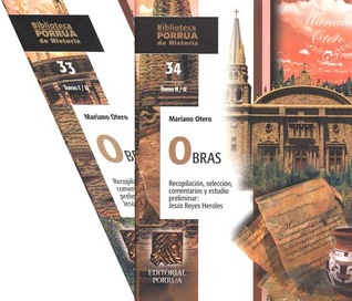 Mariano Otero, Obras; Recopilación, selección, comentarios y estudio preliminar de Jesús Reyes Heroles