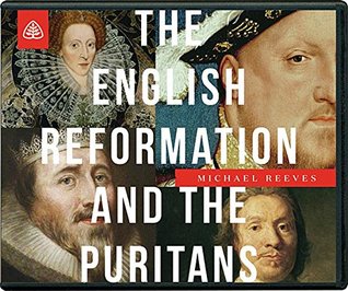 The English Reformation and the Puritans (Audiobook)