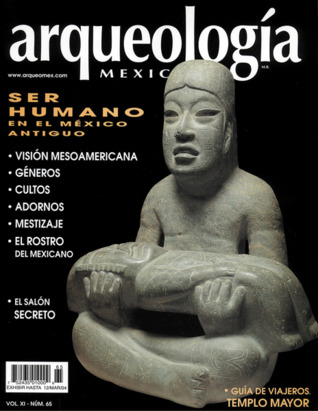 Ser humano en el México antiguo (Arqueología Mexicana, enero-febrero 2004, Volumen XI, n. 65)