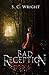 Bad Reception by Shannen C Wright