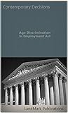 Age Discrimination In Employment Act (Employment Law Series) Age Discrimination In Employment Act (Employment Law Series)