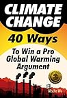 Climate Change: 40 Ways To Win a Pro Global Warming Argument
