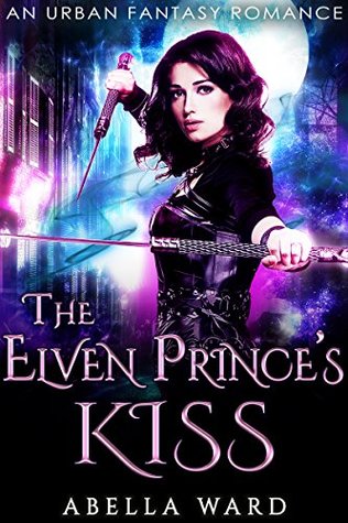 The Elven Prince’s Kiss: An Urban Fantasy Romance (Kindle Edition)