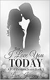But I Love You Today by Love Journey