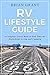 RV Lifestyle Guide: A Compl...