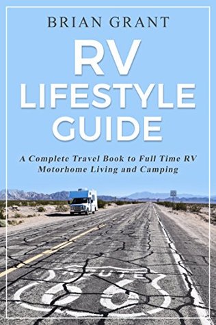 RV Lifestyle Guide: A Complete Travel Book to Full Time RV Motorhome Living and Camping (Kindle Edition)