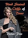 Blood Stained Cliffs of Dover by Declan Finn