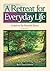 A Retreat for Everyday Life...