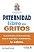 Paternidad libre de gritos / ScreamFree Parenting by Hal Edward Runkel
