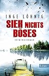 Sieh nichts Böses by Inge Löhnig