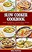 Slow Cooker Cookbook: Simpl...