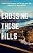 Crossing Those Hills (The I...