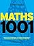 Mathematics 1001: Absolutely Everything That Matters in Mathematics in 1001 Bite-Sized Explanations
