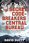 The Secret Code-Breakers of Central Bureau by David Dufty