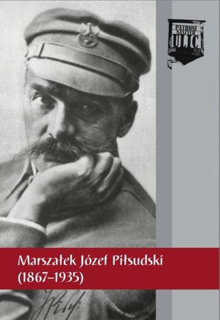 Marszałek Józef Piłsudski - 1867-1935(Patroni naszych ulic)