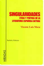 Singularidades: Etica y Poetica de La Literatura Espanola Actual (Spanish Edition)