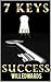The 7 Keys to Success: A Journey of Your Heart (Life Purpose Book 1)