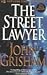 The Street Lawyer by John Grisham The Street Lawyer by John Grisham