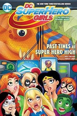 DC Super Hero Girls Vol 4: Past Times at Super Hero High (DC Super Hero Girls Graphic Novels, #4)