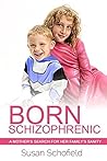 Born Schizophreni...