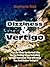 Dizziness and Vertigo: Tips to Dizzy Spells and Why You're Feeling Dizzy Including Vertigo Exercises That Will Help You Feel Better Today!