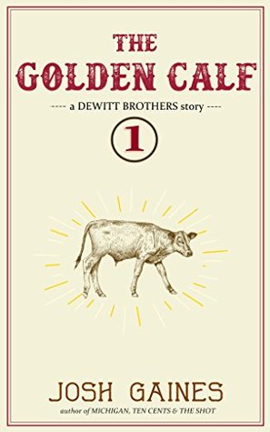 The Golden Calf (The Dewitt Brothers Book 1)